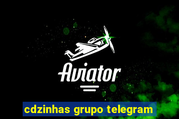 cdzinhas grupo telegram